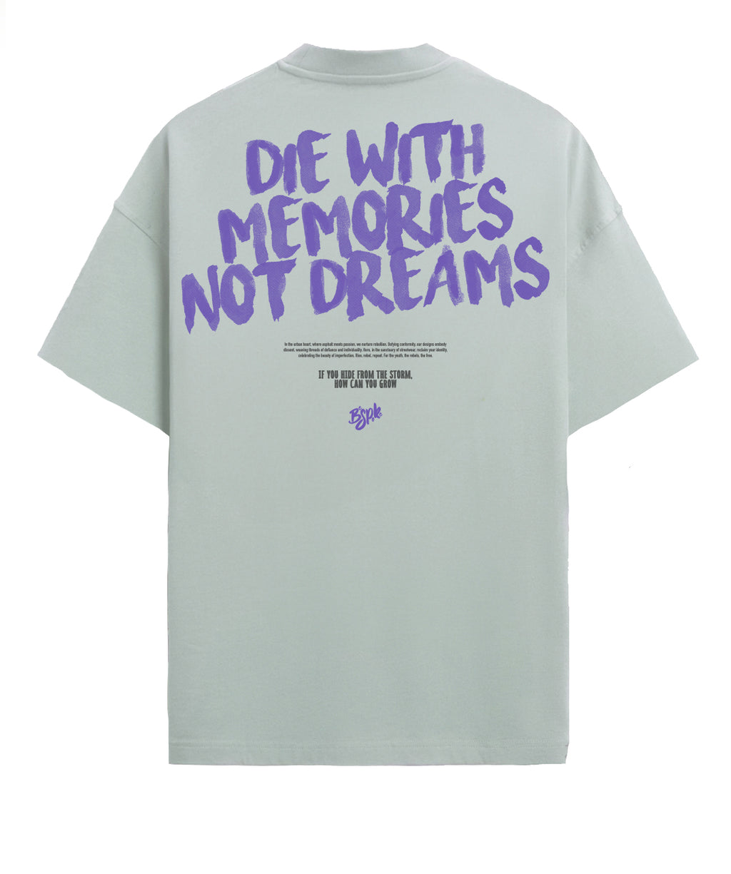 Die with memories not dreams